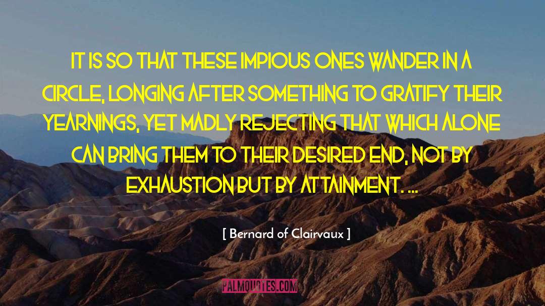 Bernard Of Clairvaux Quotes: It is so that these