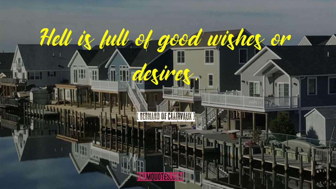 Bernard Of Clairvaux Quotes: Hell is full of good