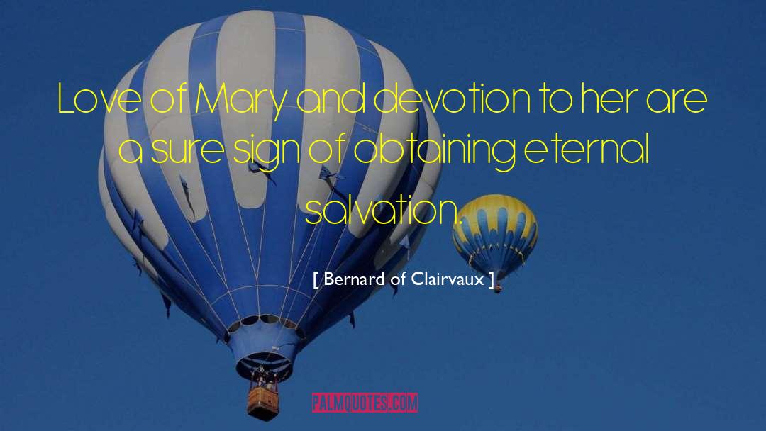 Bernard Of Clairvaux Quotes: Love of Mary and devotion