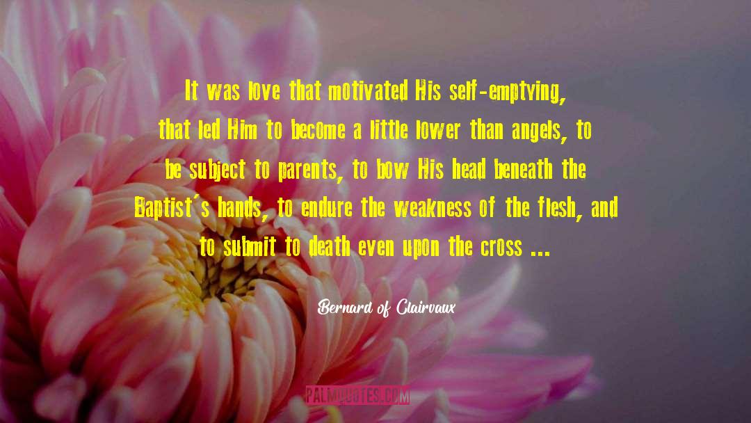 Bernard Of Clairvaux Quotes: It was love that motivated