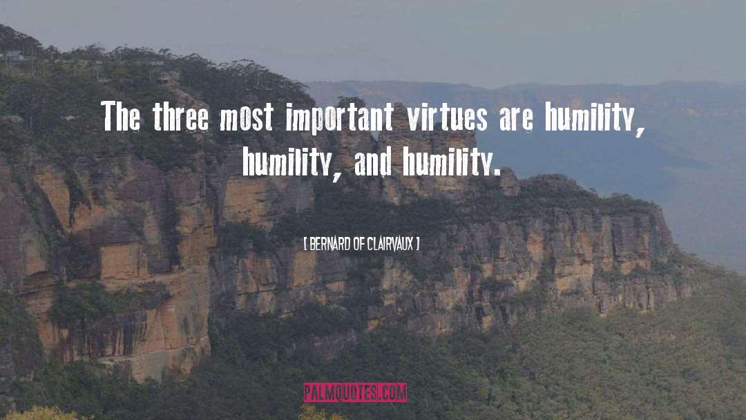 Bernard Of Clairvaux Quotes: The three most important virtues