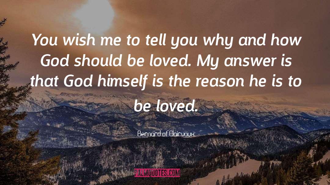 Bernard Of Clairvaux Quotes: You wish me to tell