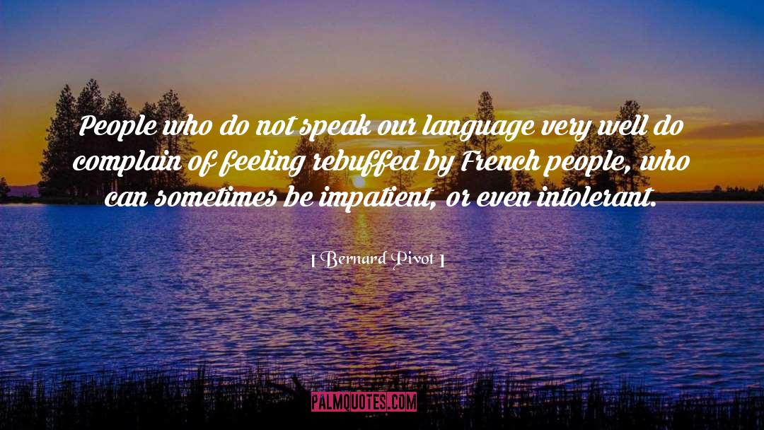 Bernard Pivot Quotes: People who do not speak