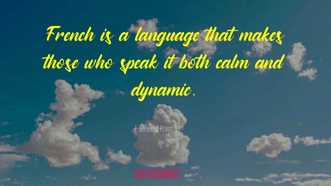 Bernard Pivot Quotes: French is a language that