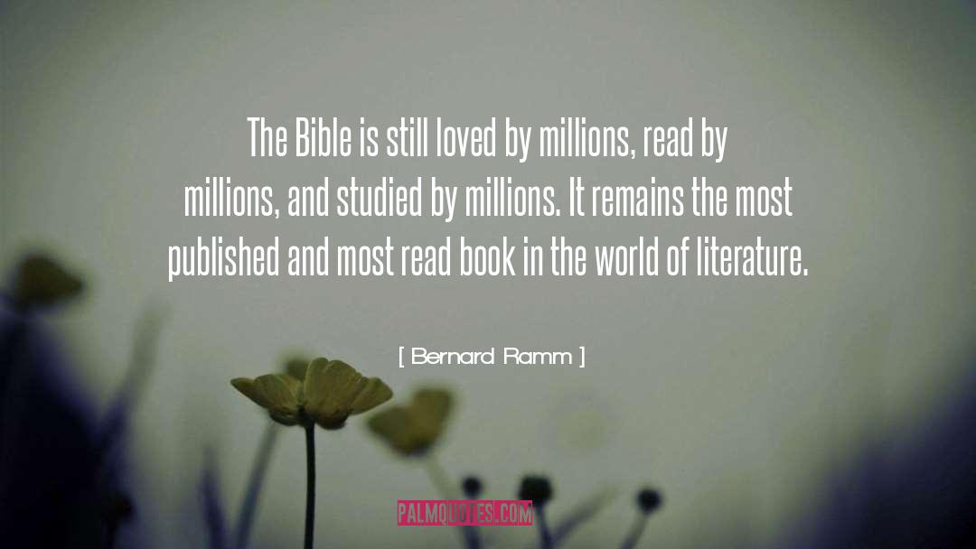 Bernard Ramm Quotes: The Bible is still loved