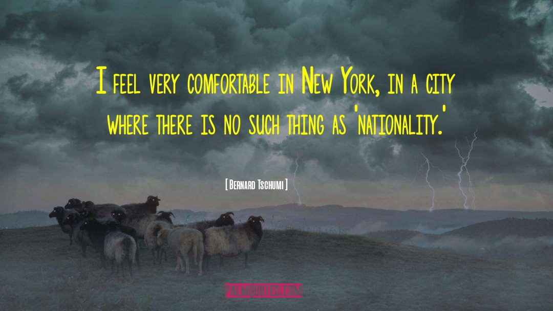 Bernard Tschumi Quotes: I feel very comfortable in