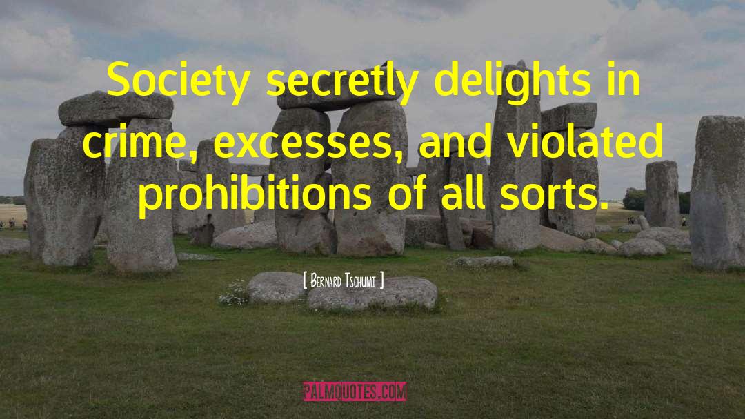 Bernard Tschumi Quotes: Society secretly delights in crime,