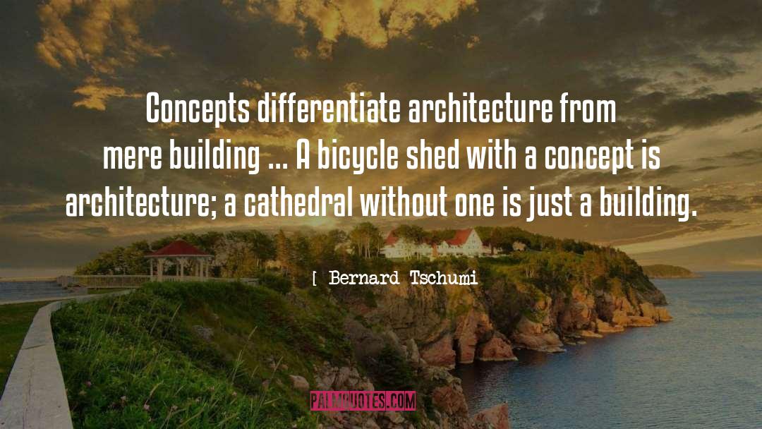 Bernard Tschumi Quotes: Concepts differentiate architecture from mere