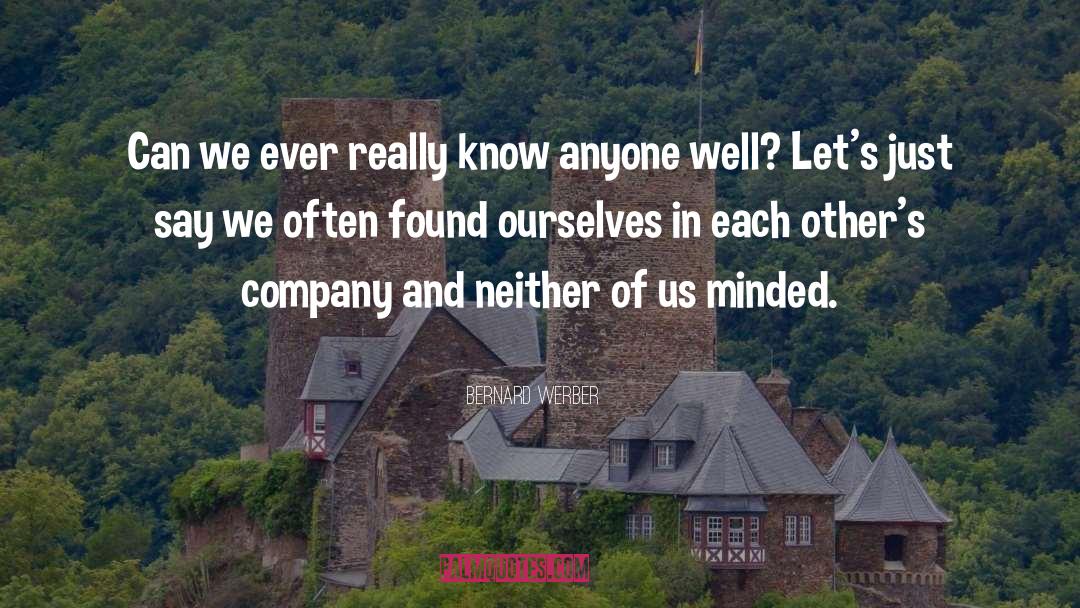 Bernard Werber Quotes: Can we ever really know