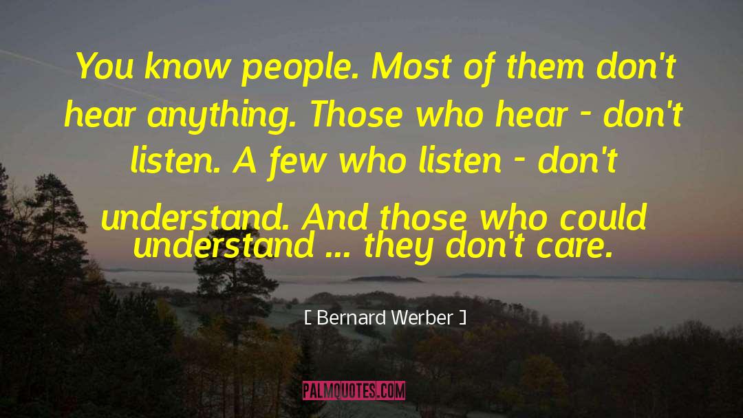 Bernard Werber Quotes: You know people. Most of