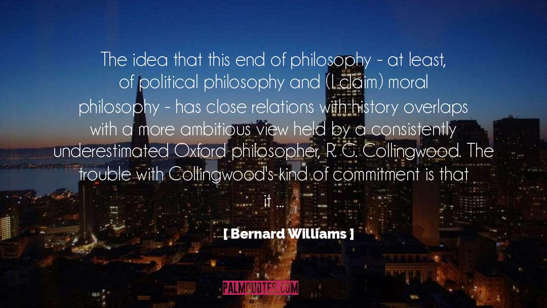 Bernard Williams Quotes: The idea that this end