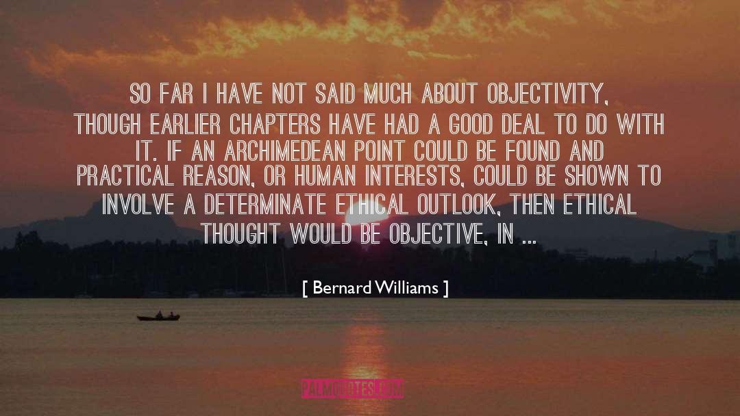 Bernard Williams Quotes: So far I have not