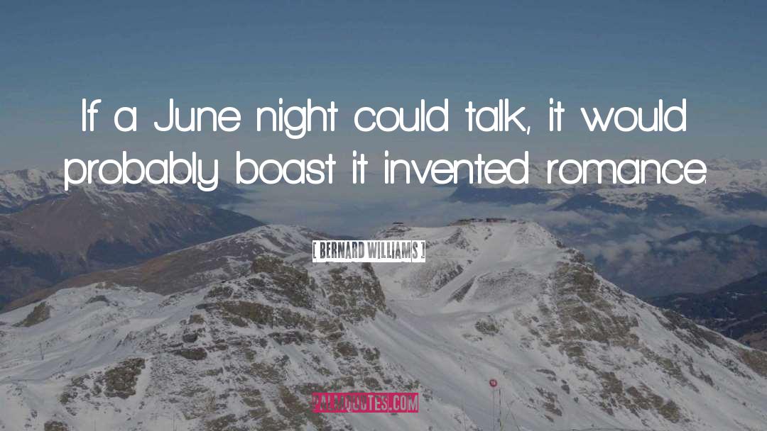 Bernard Williams Quotes: If a June night could