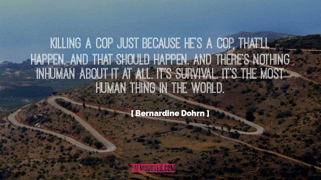 Bernardine Dohrn Quotes: Killing a cop just because