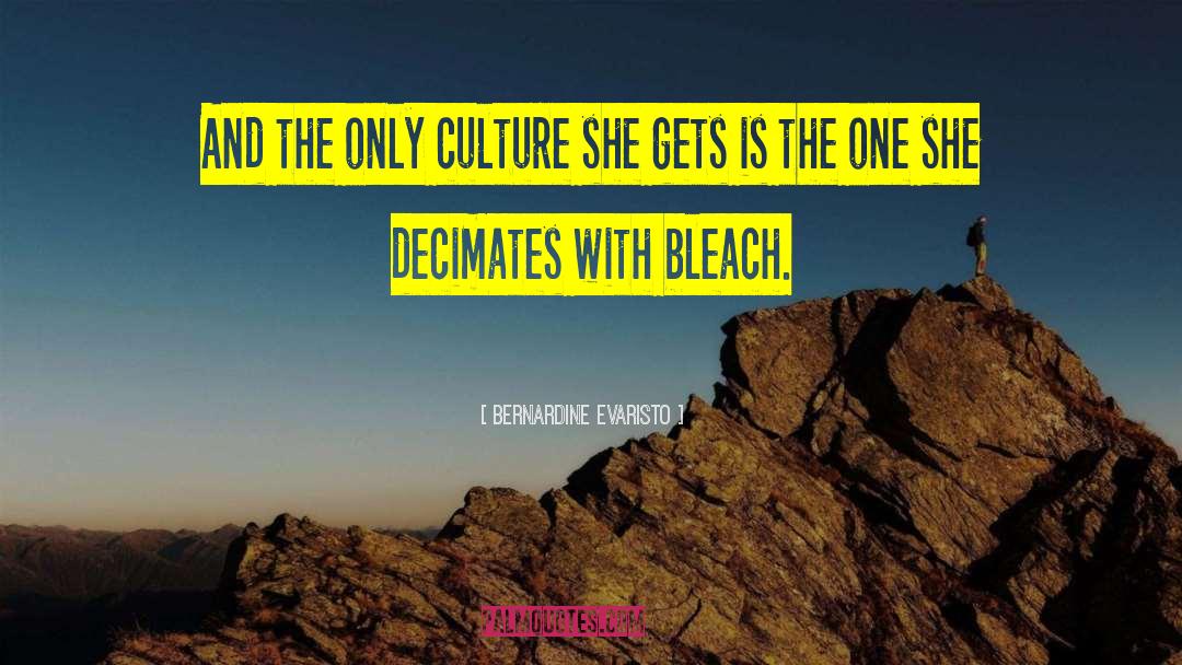 Bernardine Evaristo Quotes: And the only culture she