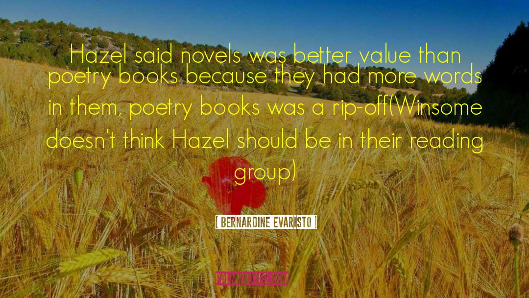 Bernardine Evaristo Quotes: Hazel said novels was better