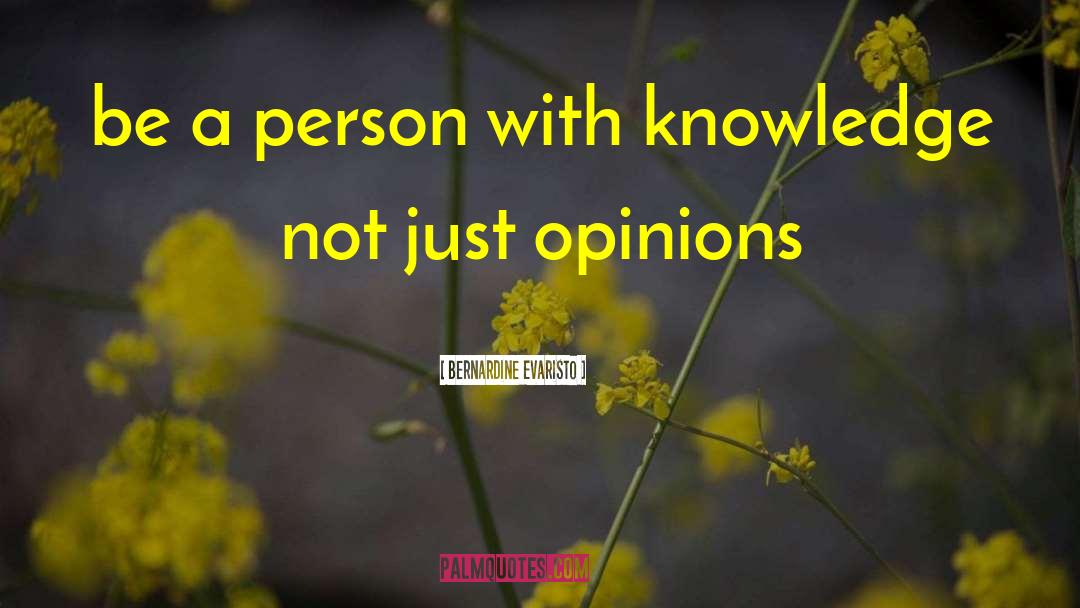 Bernardine Evaristo Quotes: be a person with knowledge