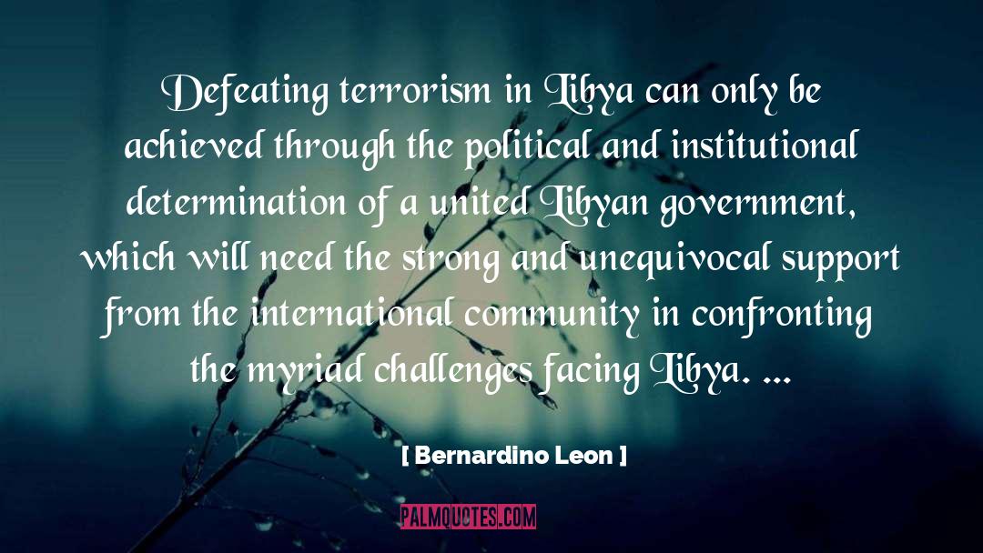 Bernardino Leon Quotes: Defeating terrorism in Libya can