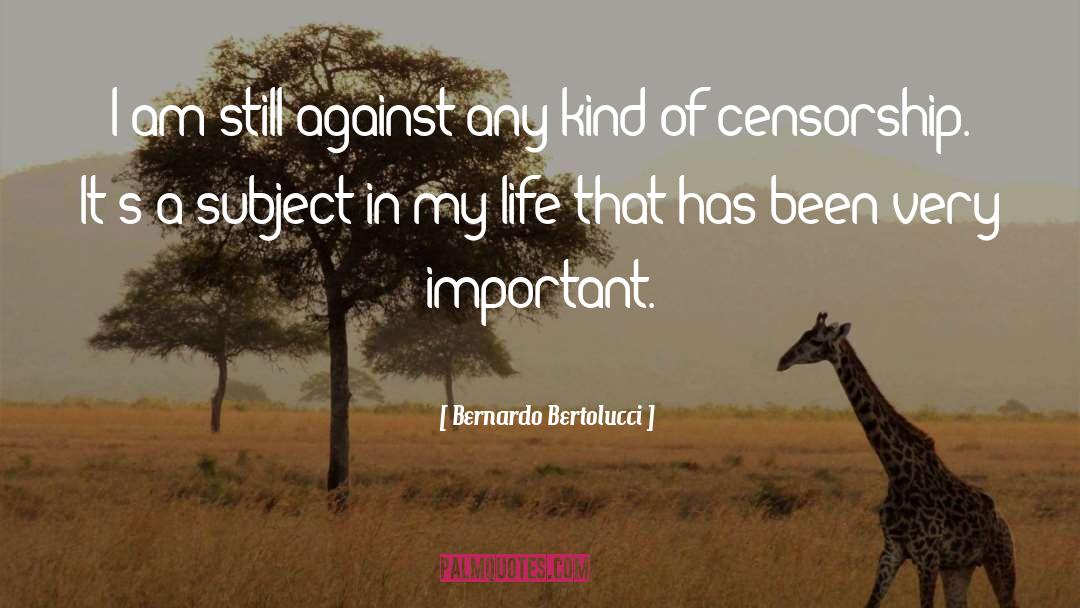 Bernardo Bertolucci Quotes: I am still against any