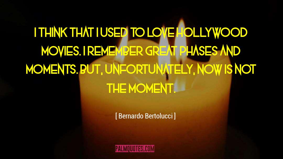 Bernardo Bertolucci Quotes: I think that I used