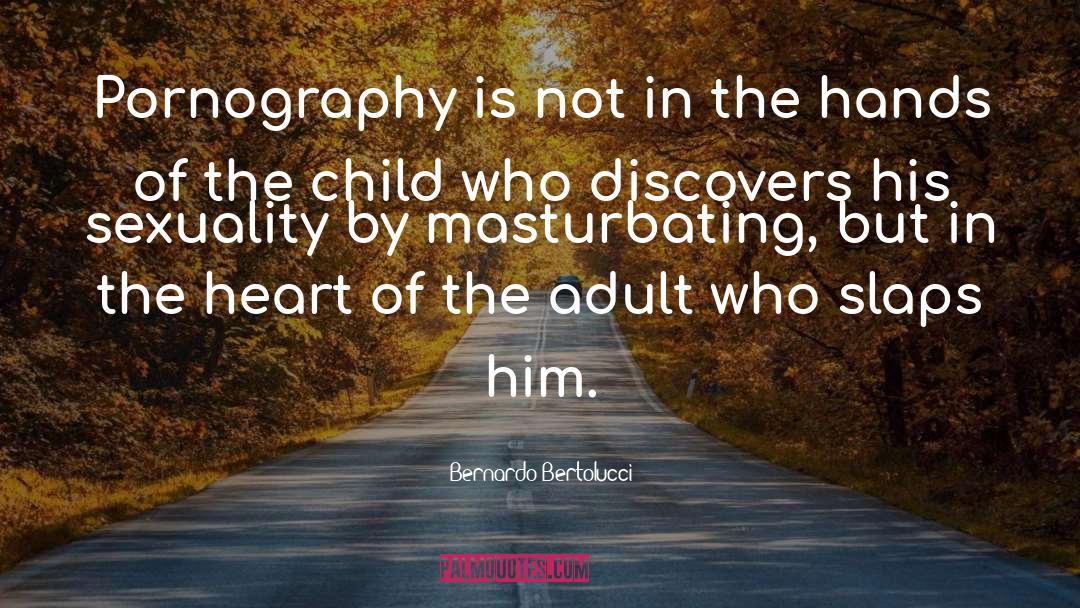 Bernardo Bertolucci Quotes: Pornography is not in the
