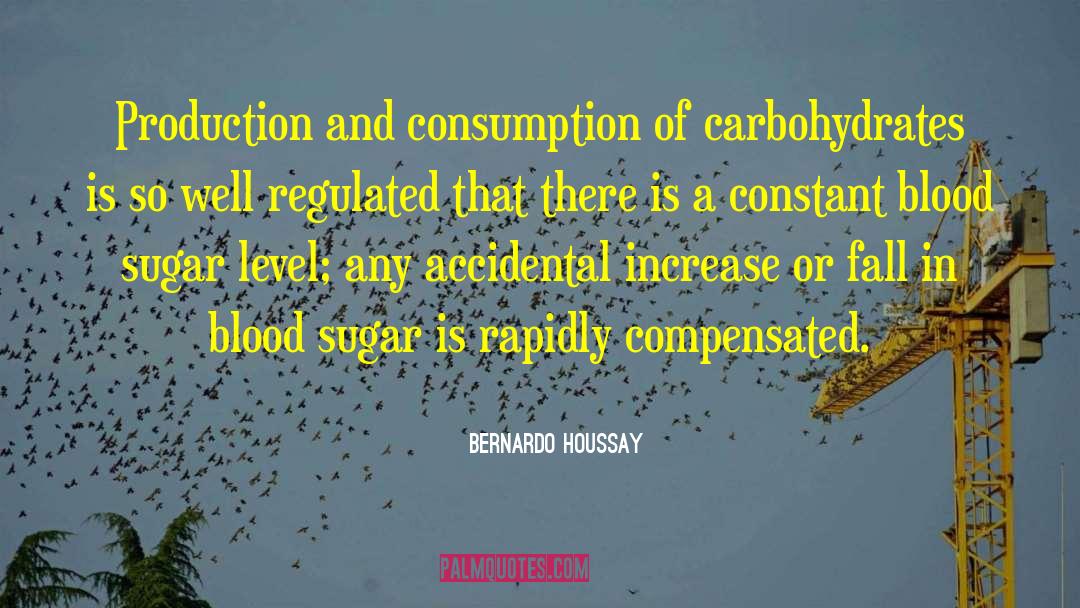 Bernardo Houssay Quotes: Production and consumption of carbohydrates