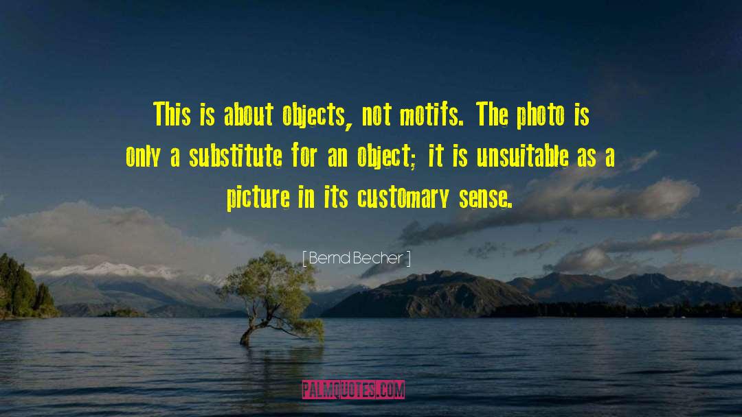 Bernd Becher Quotes: This is about objects, not