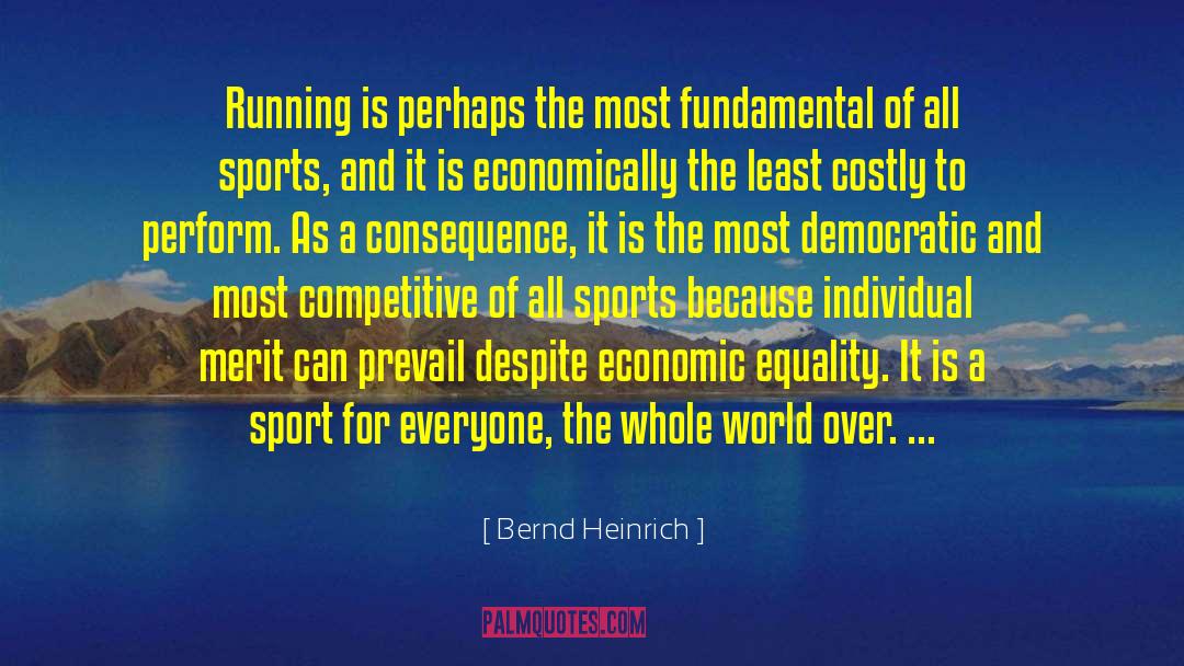 Bernd Heinrich Quotes: Running is perhaps the most