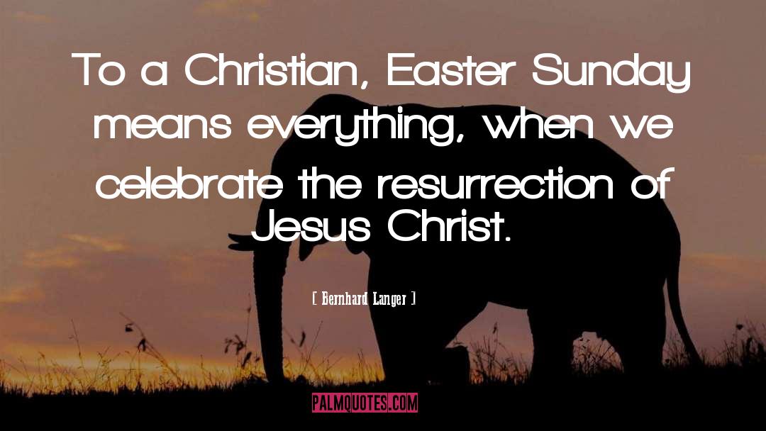 Bernhard Langer Quotes: To a Christian, Easter Sunday