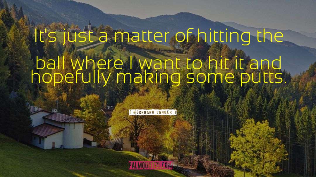 Bernhard Langer Quotes: It's just a matter of