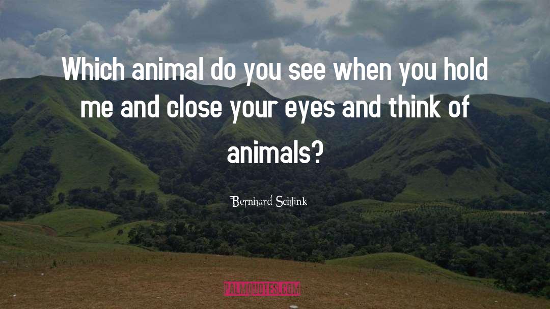Bernhard Schlink Quotes: Which animal do you see