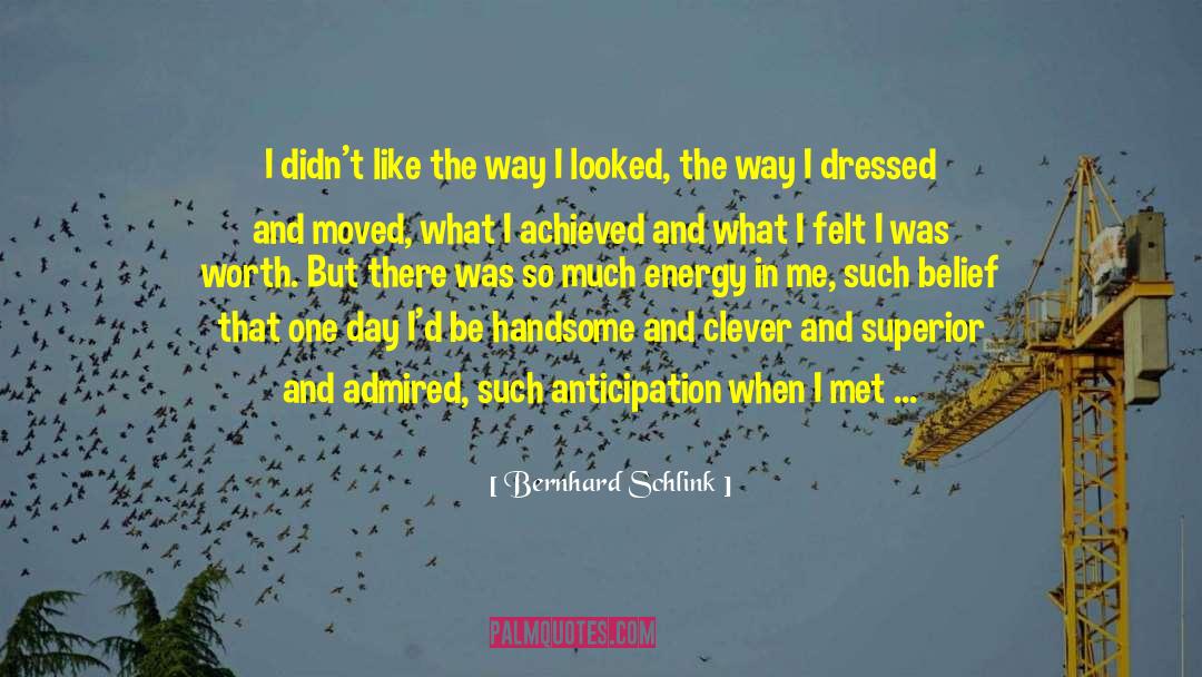 Bernhard Schlink Quotes: I didn't like the way