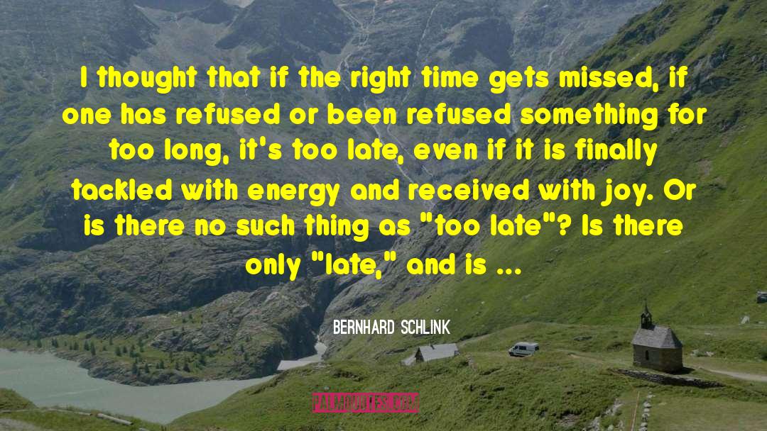 Bernhard Schlink Quotes: I thought that if the