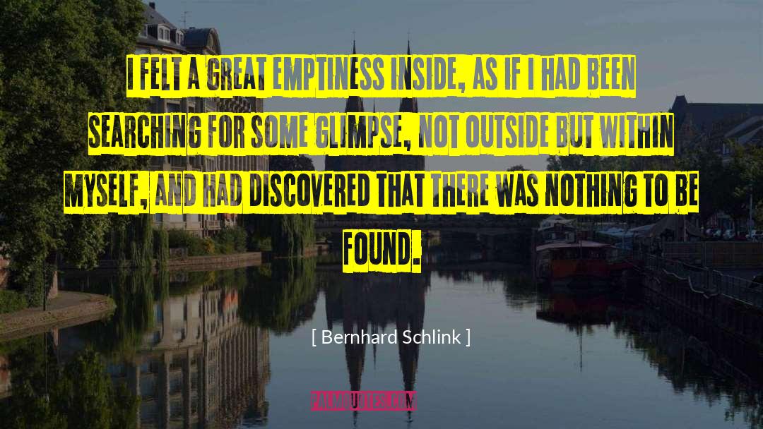 Bernhard Schlink Quotes: I felt a great emptiness