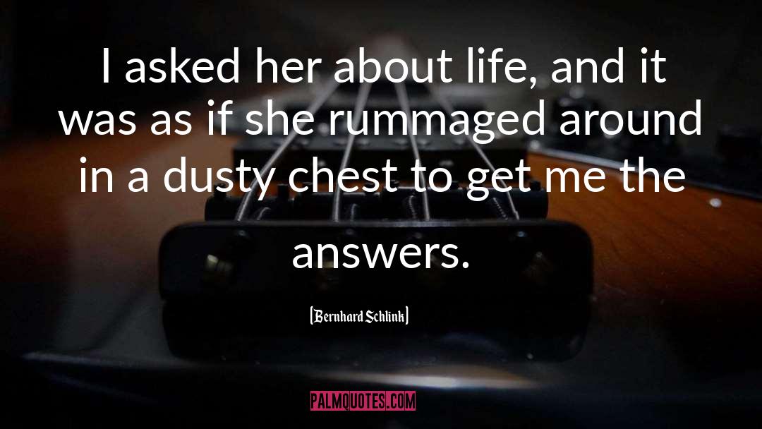 Bernhard Schlink Quotes: I asked her about life,