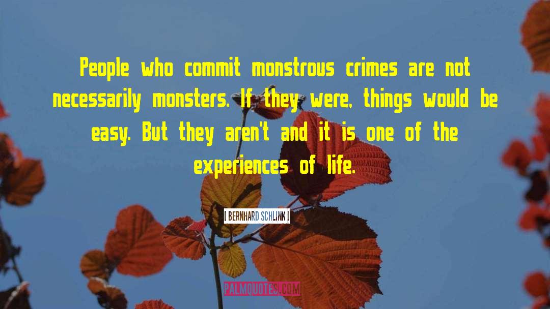 Bernhard Schlink Quotes: People who commit monstrous crimes