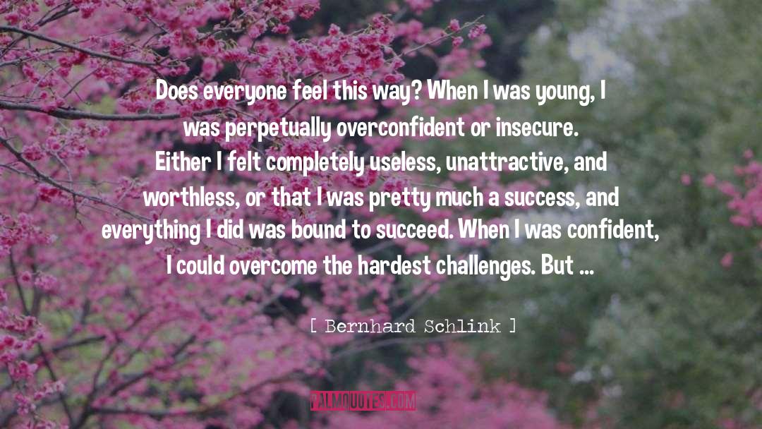 Bernhard Schlink Quotes: Does everyone feel this way?