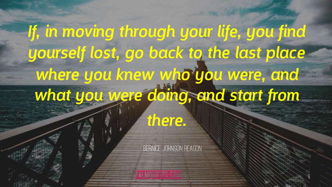 Bernice Johnson Reagon Quotes: If, in moving through your