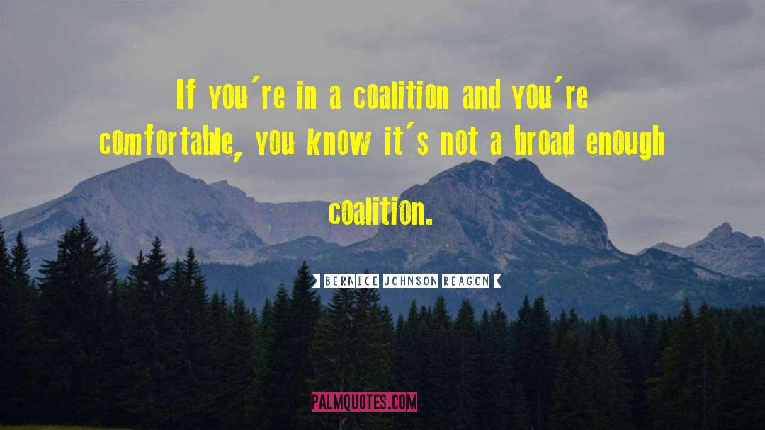 Bernice Johnson Reagon Quotes: If you're in a coalition