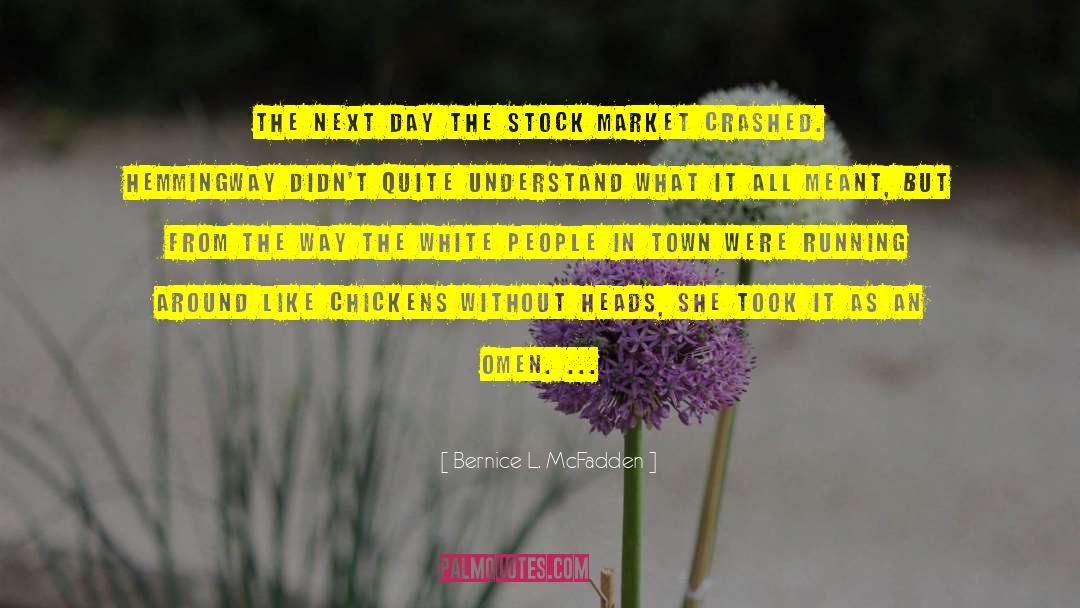 Bernice L. McFadden Quotes: The next day the stock