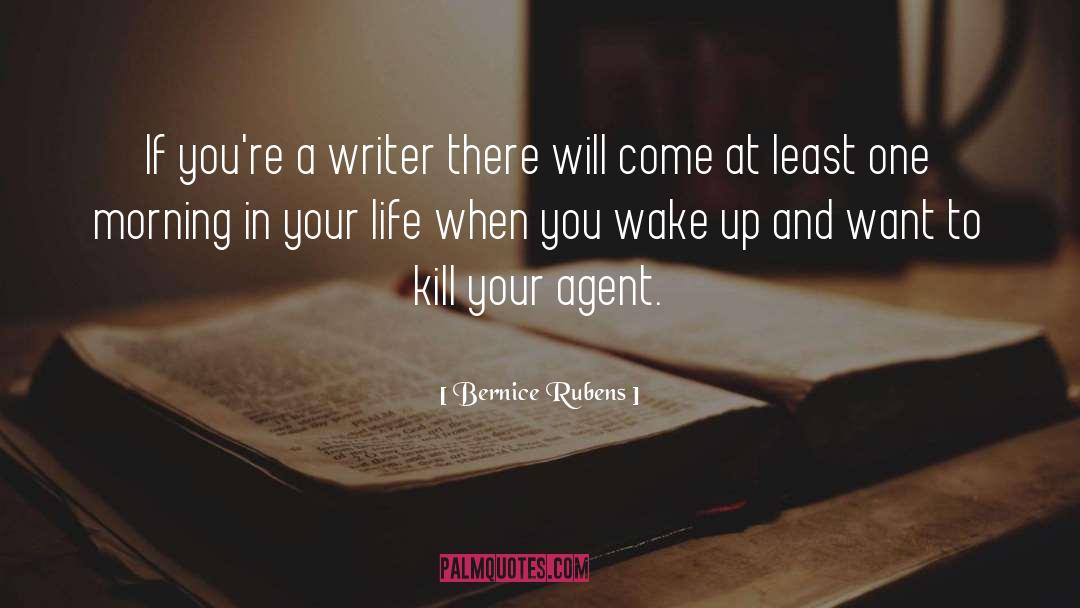 Bernice Rubens Quotes: If you're a writer there