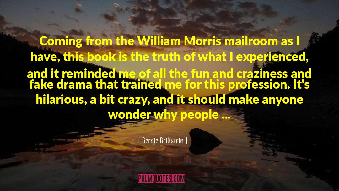 Bernie Brillstein Quotes: Coming from the William Morris