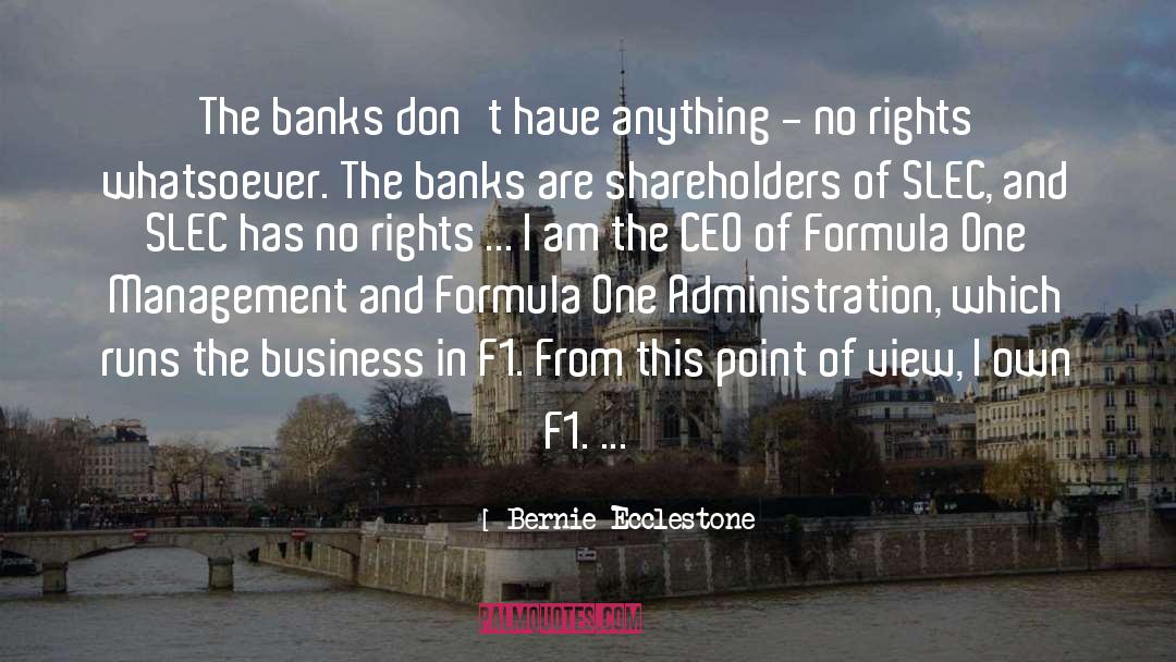 Bernie Ecclestone Quotes: The banks don't have anything