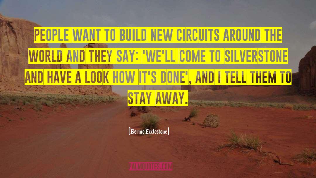 Bernie Ecclestone Quotes: People want to build new