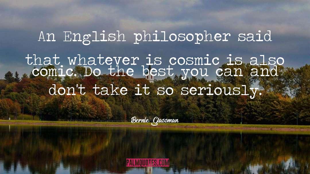 Bernie Glassman Quotes: An English philosopher said that