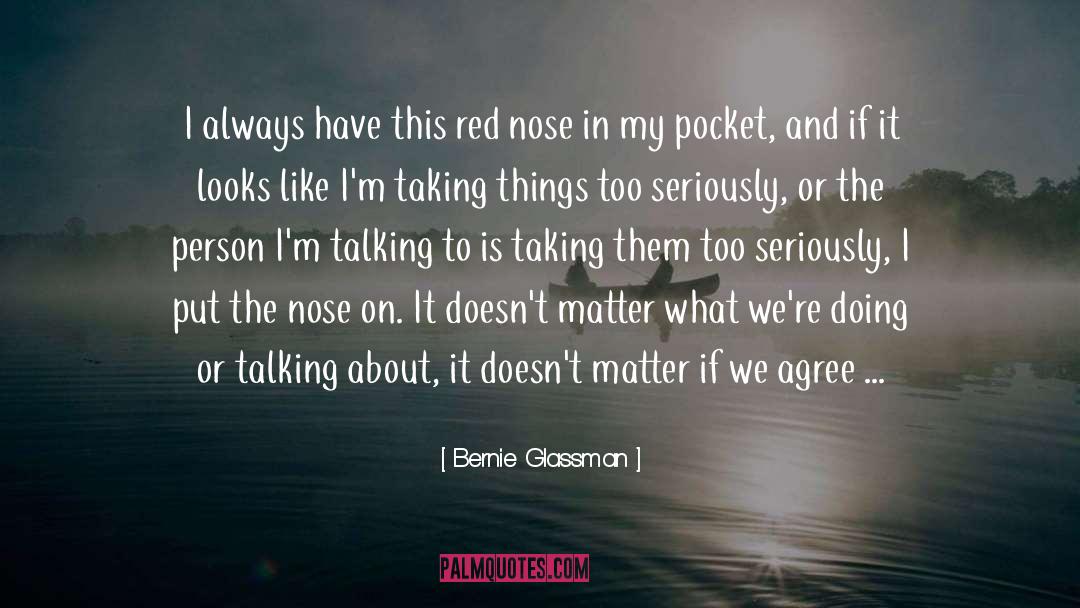 Bernie Glassman Quotes: I always have this red