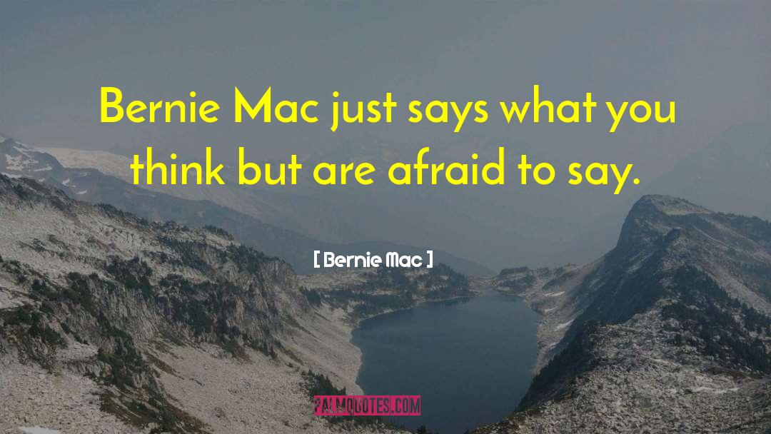 Bernie Mac Quotes: Bernie Mac just says what