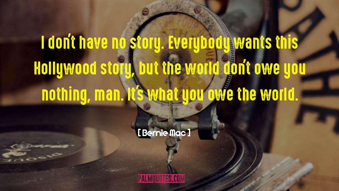 Bernie Mac Quotes: I don't have no story.