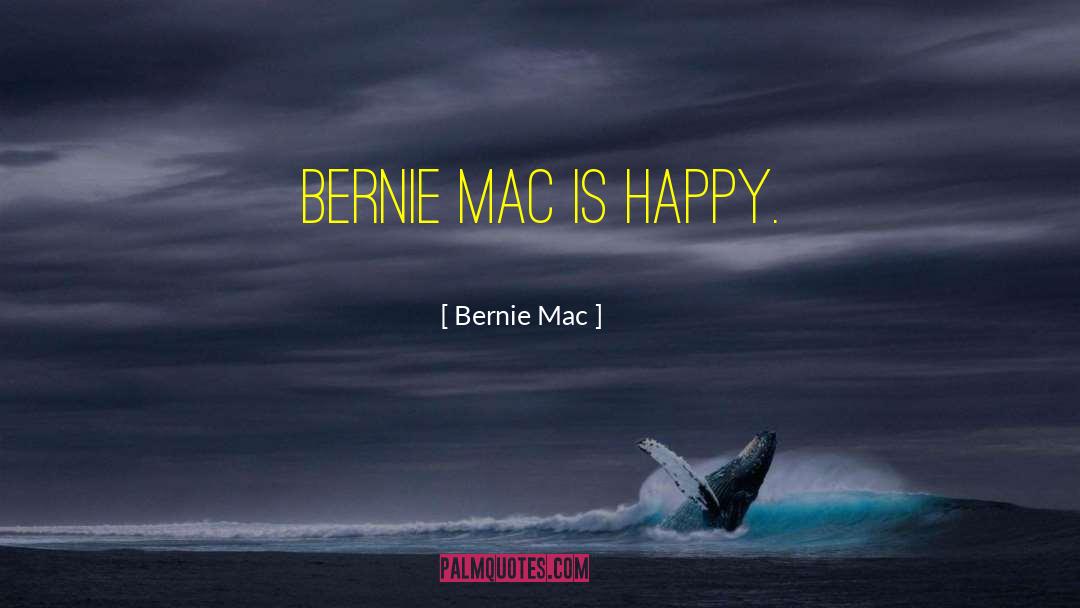 Bernie Mac Quotes: Bernie Mac is happy.