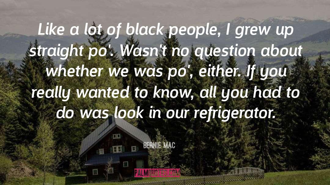 Bernie Mac Quotes: Like a lot of black